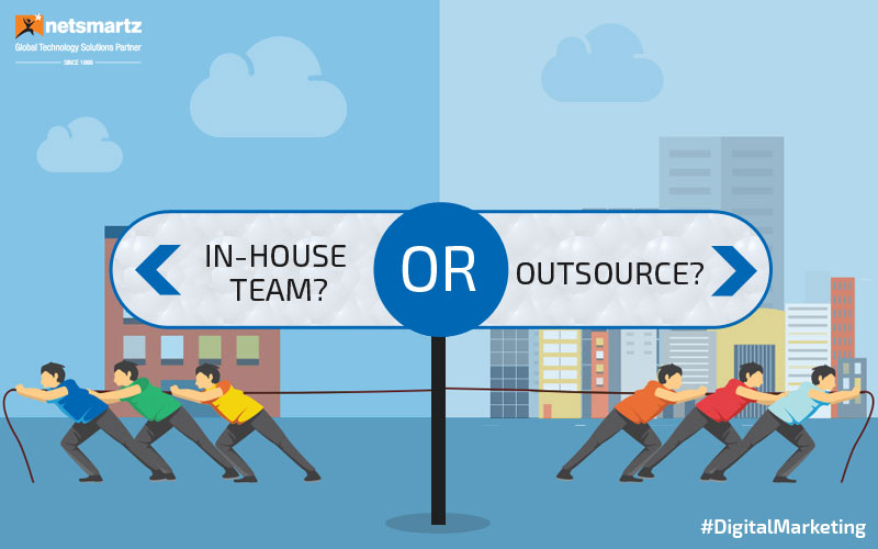 Outsource or Use an In-house Team? Which One Should You Select for Your Digital Marketing Needs