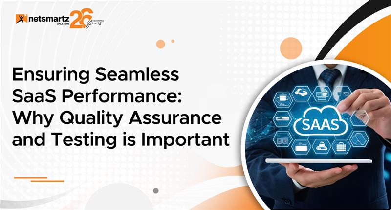 Ensuring Seamless SaaS Performance: Why Quality Assurance and Testing is Important