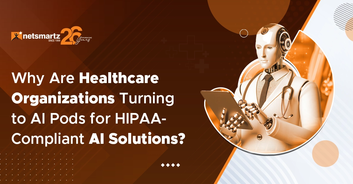 Why Are Healthcare Organizations Turning to AI Pods for HIPAA-Compliant AI Solutions?
