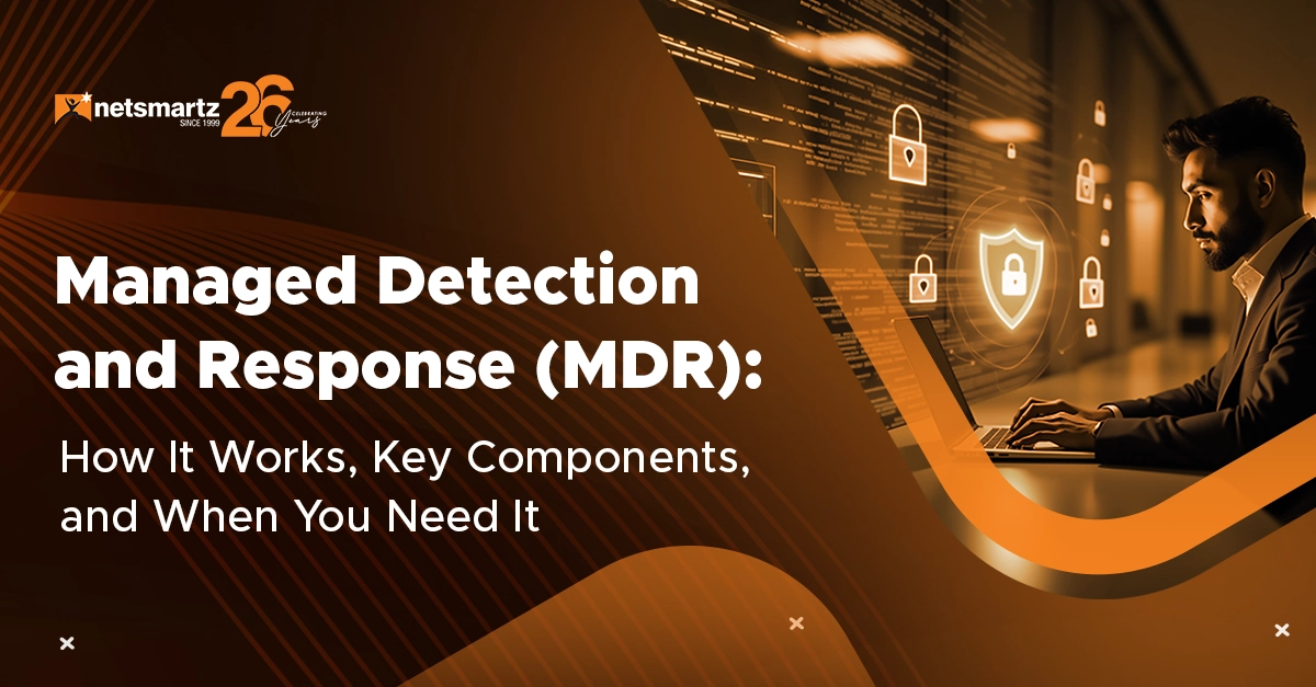 Managed Detection and Response (MDR): How It Works, Key Components, and When You Need It