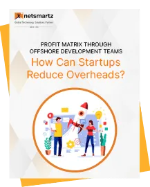 Profit Matrix through Offshore Development Teams- How Can Startups Reduce Overheads?