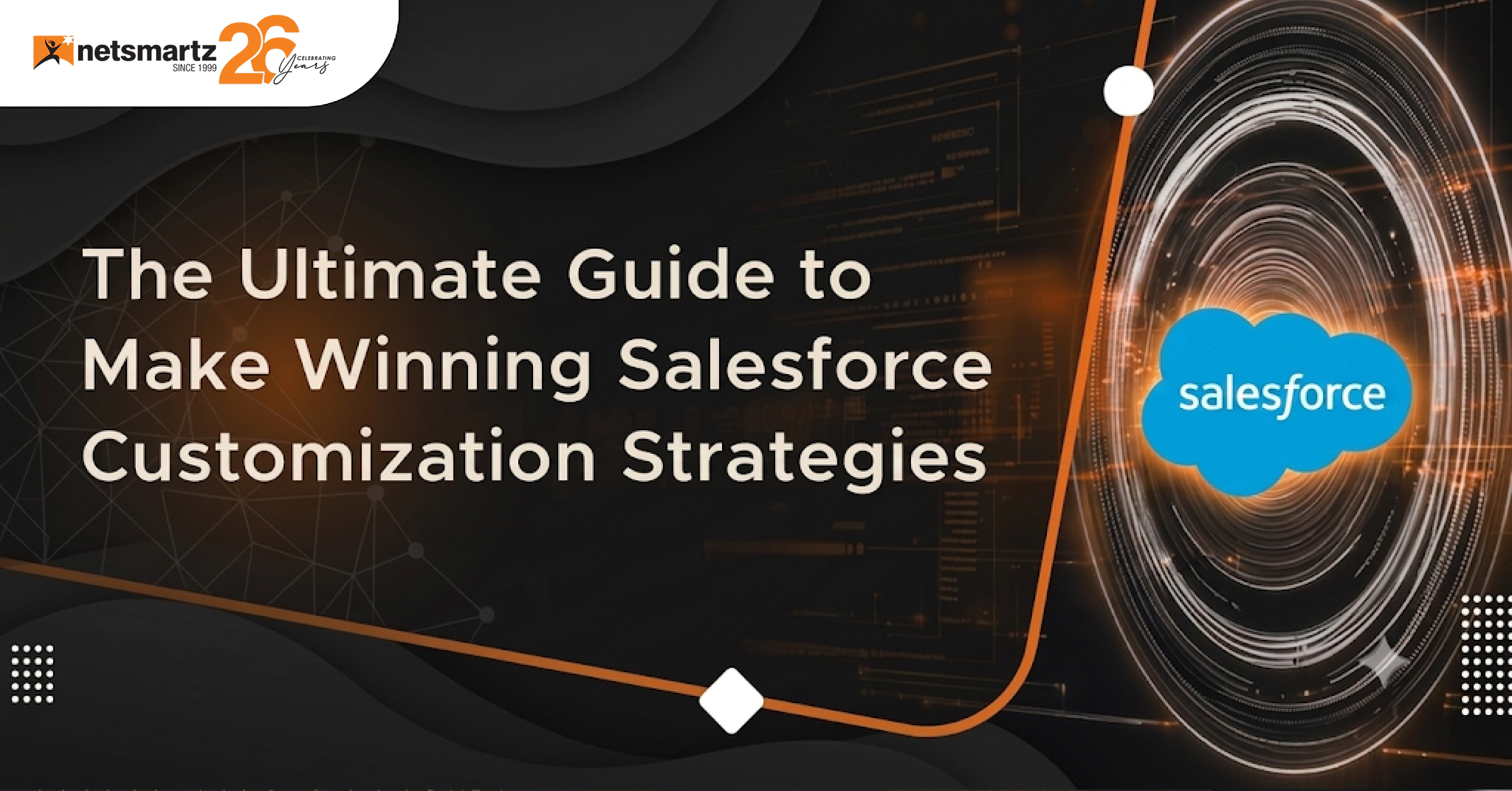 The Ultimate Guide to Make Winning Salesforce Customization Strategies