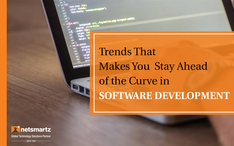 Trends That Make You Stay Ahead of the Curve in Software Development