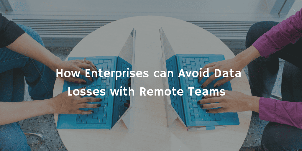 Practises to Prevent Data Loss with Remte Teams